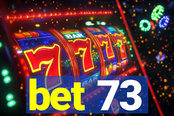 bet 73